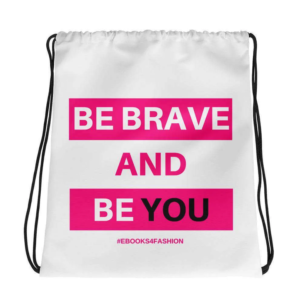 Be Brave and Be You Drawstring bag